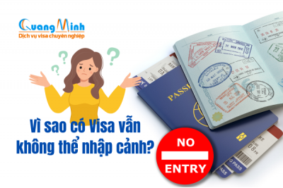 Vì sao có Visa vẫn không thể nhập cảnh?